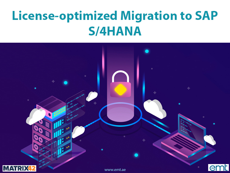 You are currently viewing License-optimized Migration to SAP S/4HANA