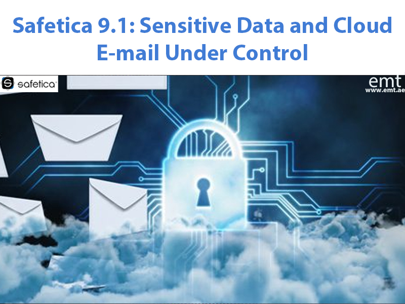You are currently viewing Safetica 9.1: Sensitive Data and Cloud E-mail Under Control