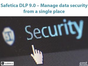 Read more about the article Safetica DLP 9.0 – Manage data security from a single place