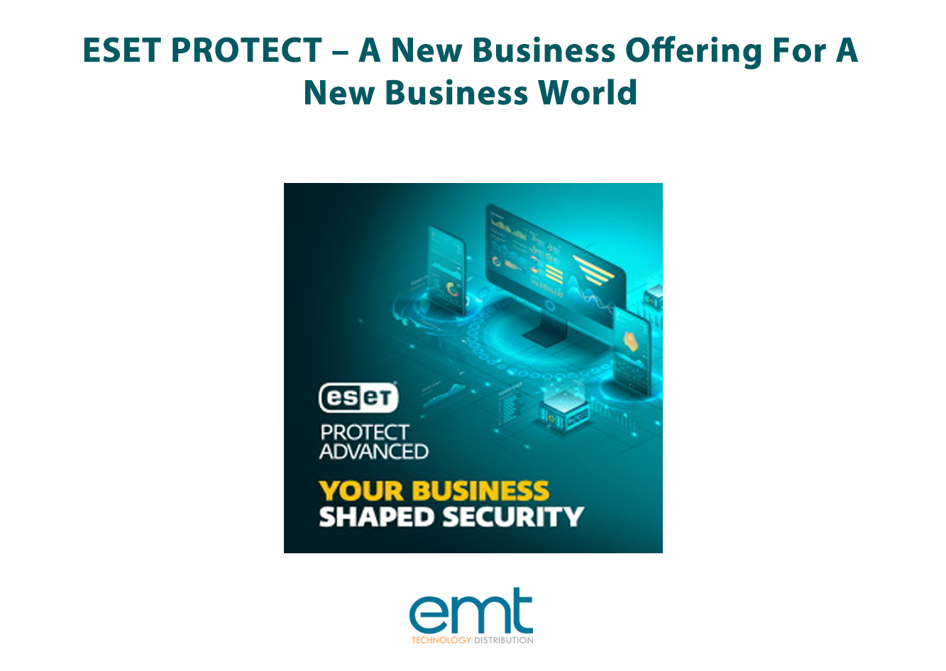 You are currently viewing ESET PROTECT – A new business offering for a new business world