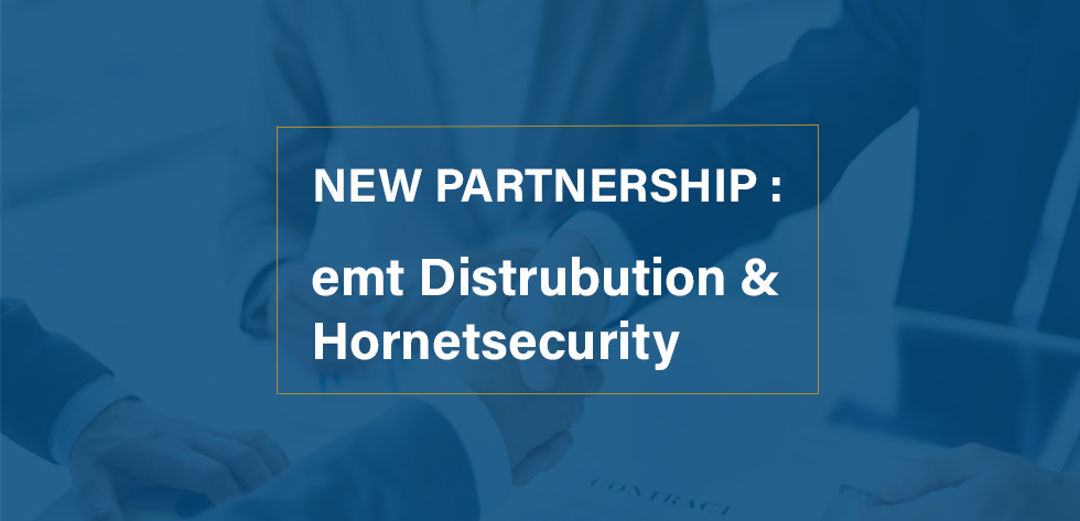 You are currently viewing emt Distribution has signed the Partnership with Hornetsecurity for APAC and META to strengthen the MSP & Cloud division offerings.