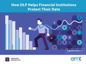 Read more about the article How DLP Helps Financial Institutions Protect Their Data