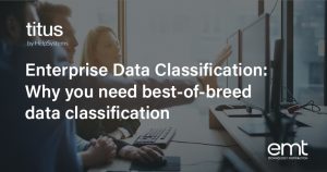 Read more about the article Enterprise Data Classification: Why you need best-of-breed data classification