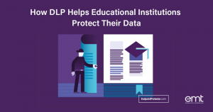 Read more about the article How DLP Helps Educational Institutions Protect Their Data
