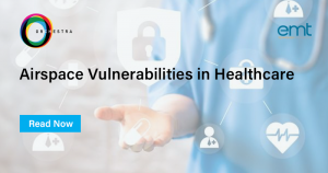 Read more about the article Airspace Vulnerabilities in Healthcare