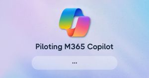 Read more about the article A step-by-step guide to piloting M365 Copilot: Limitations and learnings